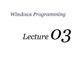 Windows Programming Lecture 03 Pointers and Arrays Arrays