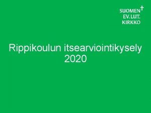 Rippikoulun itsearviointikysely 2020 Itsearviointikysely 2020 Vastaajia oli vuonna