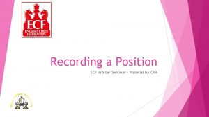 Recording a Position ECF Arbiter Seminar Material by