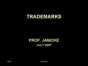TRADEMARKS PROF JANICKE JULY 2007 F 2007 Trademarks