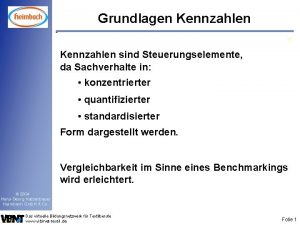 Grundlagen Kennzahlen sind Steuerungselemente da Sachverhalte in konzentrierter