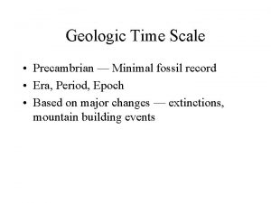 Geologic Time Scale Precambrian Minimal fossil record Era