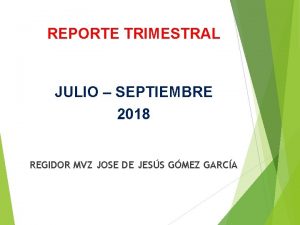 REPORTE TRIMESTRAL JULIO SEPTIEMBRE 2018 REGIDOR MVZ JOSE