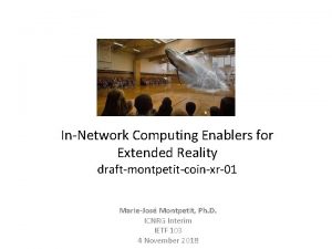 InNetwork Computing Enablers for Extended Reality draftmontpetitcoinxr01 MarieJos