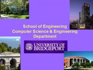 School of Engineering Computer Science Engineering Department Outline