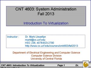 CNT 4603 System Administration Fall 2013 Introduction To
