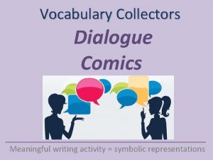 Vocabulary Collectors Dialogue Comics Meaningful writing activity symbolic