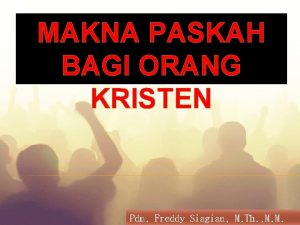 MAKNA PASKAH BAGI ORANG KRISTEN Pdm Freddy Siagian