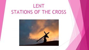 LENT STATIONS OF THE CROSS First Station Jesus
