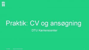 Praktik CV og ansgning DTU Karrierecenter 15 juli