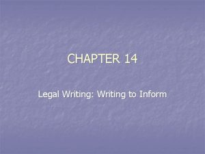 CHAPTER 14 Legal Writing Writing to Inform The