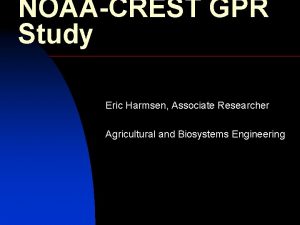 NOAACREST GPR Study Eric Harmsen Associate Researcher Agricultural