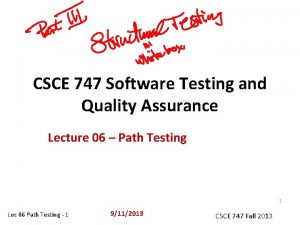 CSCE 747 Software Testing and Quality Assurance Lecture