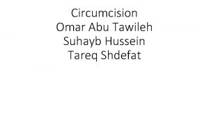 Circumcision Omar Abu Tawileh Suhayb Hussein Tareq Shdefat
