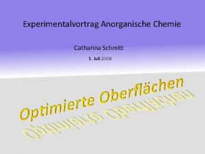 Experimentalvortrag Anorganische Chemie Catharina Schmitt 1 Juli 2009