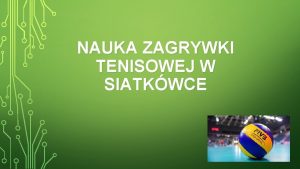 NAUKA ZAGRYWKI TENISOWEJ W SIATKWCE ZAGRYWKA TENISOWA Ten