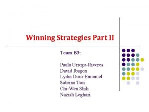 Winning Strategies Part II Team B 3 Paula