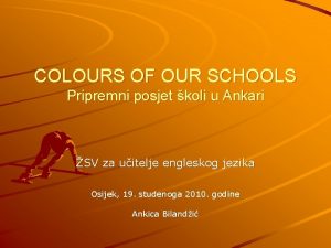 COLOURS OF OUR SCHOOLS Pripremni posjet koli u