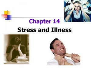 Chapter 14 Stress and Illness Stress and Health
