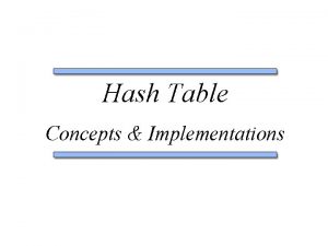 Hash Table Concepts Implementations Hash Table Concepts Implementation