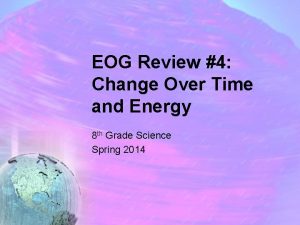 EOG Review 4 Change Over Time and Energy