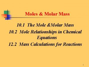 Moles Molar Mass 10 1 The Mole Molar