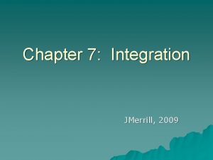 Chapter 7 Integration JMerrill 2009 7 1 Antiderivatives