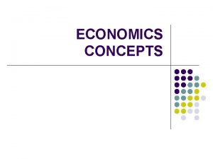 ECONOMICS CONCEPTS CETERIS PARIBUS l l l CETERIS