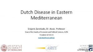 Dutch Disease in Eastern Mediterranean Grigoris Zarotiadis Dr