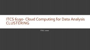 ITCS 6190 Cloud Computing for Data Analysis CLUSTERING