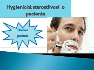 Hygienick starostlivos o pacienta Holenie pacienta Holenie Mu