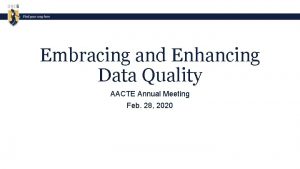 Embracing and Enhancing Data Quality AACTE Annual Meeting