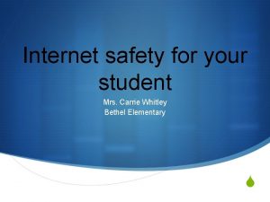 Internet safety for your student Mrs Carrie Whitley