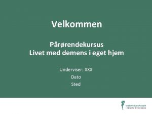 Velkommen Prrendekursus Livet med demens i eget hjem