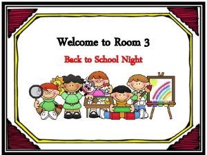 Welcome to Room 3 Back to School Night