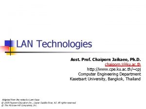 LAN Technologies Asst Prof Chaiporn Jaikaeo Ph D