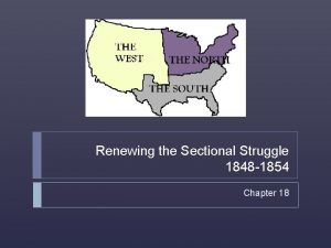 Renewing the Sectional Struggle 1848 1854 Chapter 18