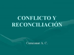 CONFLICTO Y RECONCILIACIN Corazonar A C El gran