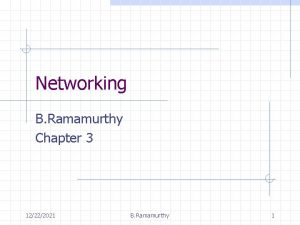 Networking B Ramamurthy Chapter 3 12222021 B Ramamurthy