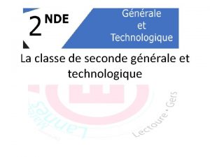 La classe de seconde gnrale et technologique La