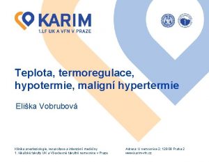 Teplota termoregulace hypotermie malign hypertermie Elika Vobrubov Klinika