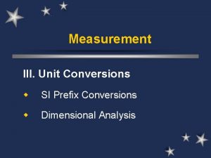 Measurement III Unit Conversions w SI Prefix Conversions