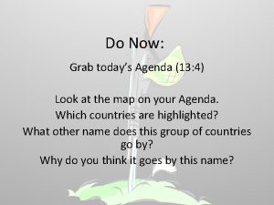 Do Now Grab todays Agenda 13 4 Look