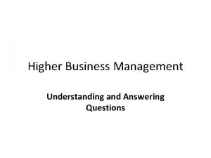 Higher Business Management Understanding and Answering Questions BUG