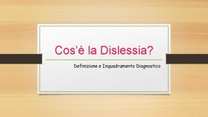 Cos la Dislessia Definizione e Inquadramento Diagnostico Con