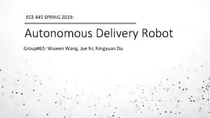 ECE 445 SPRING 2019 Autonomous Delivery Robot Group65