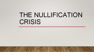THE NULLIFICATION CRISIS IF A STATE DISAGREES WITH