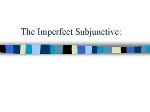 The Imperfect Subjunctive The 3 steps in conjugating