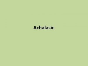 Achalasie Quest ce quune achalasie Lachalasie tymologiquement absence