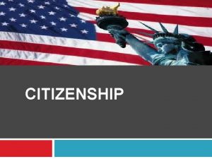 CITIZENSHIP Intro Key Terms Citizen Naturalized Alien Essential